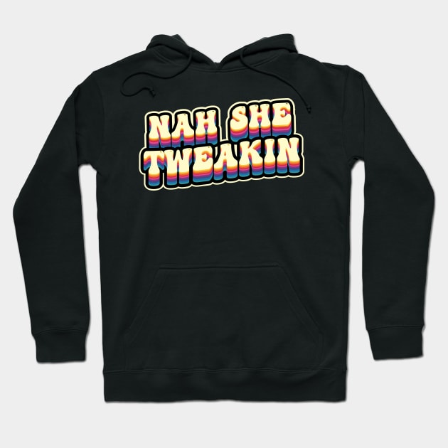 Nah She Tweakin Hoodie by Wulfland Arts